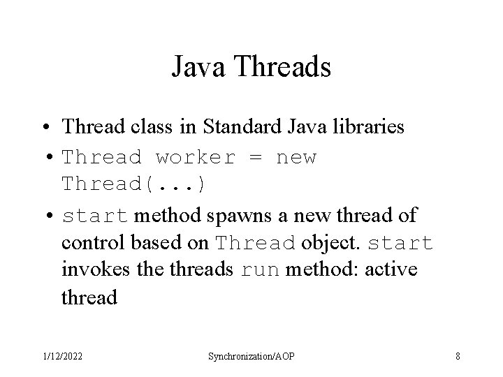 Java Threads • Thread class in Standard Java libraries • Thread worker = new