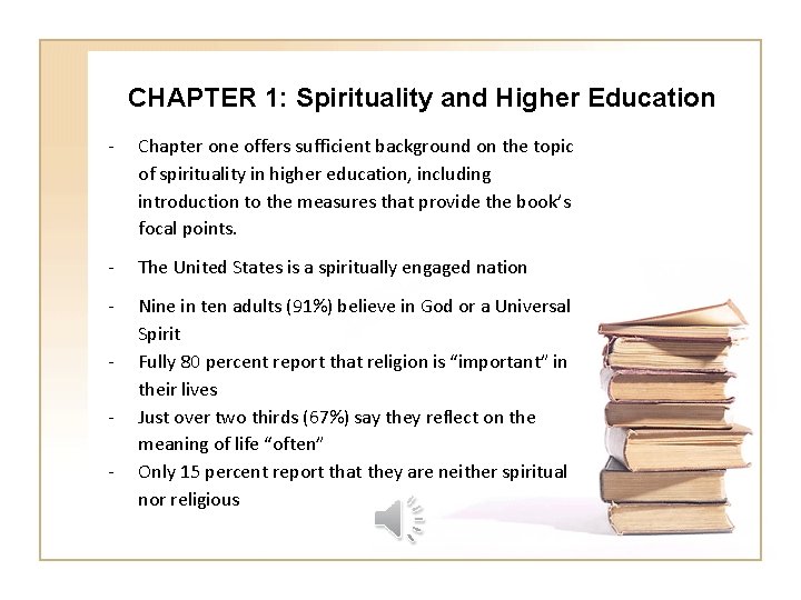 CHAPTER 1: Spirituality and Higher Education - Chapter one offers sufficient background on the