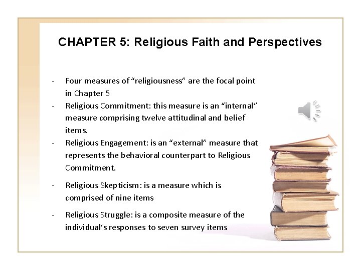 CHAPTER 5: Religious Faith and Perspectives - - Four measures of “religiousness” are the
