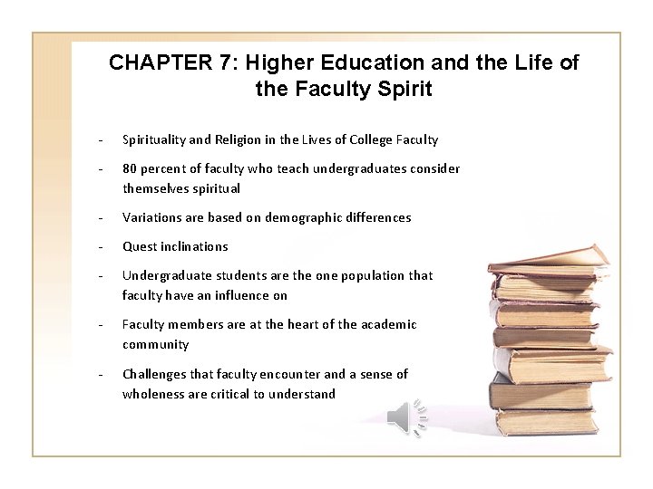 CHAPTER 7: Higher Education and the Life of the Faculty Spirit - Spirituality and