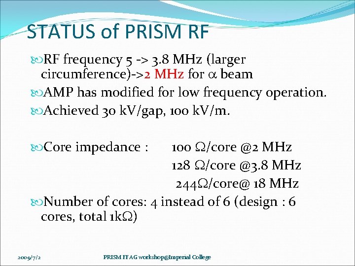 STATUS of PRISM RF RF frequency 5 -> 3. 8 MHz (larger circumference)->2 MHz