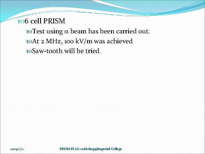  6 cell PRISM Test using a beam has been carried out. At 2