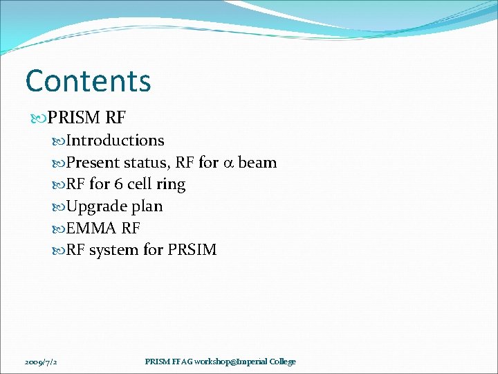 Contents PRISM RF Introductions Present status, RF for a beam RF for 6 cell