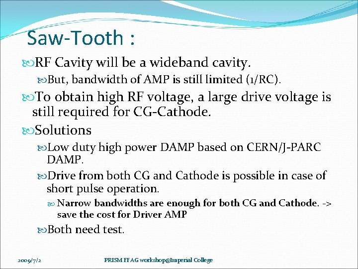 Saw-Tooth : RF Cavity will be a wideband cavity. But, bandwidth of AMP is