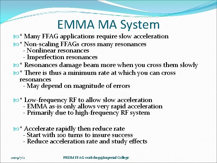 EMMA MA System * Many FFAG applications require slow acceleration * Non-scaling FFAGs cross