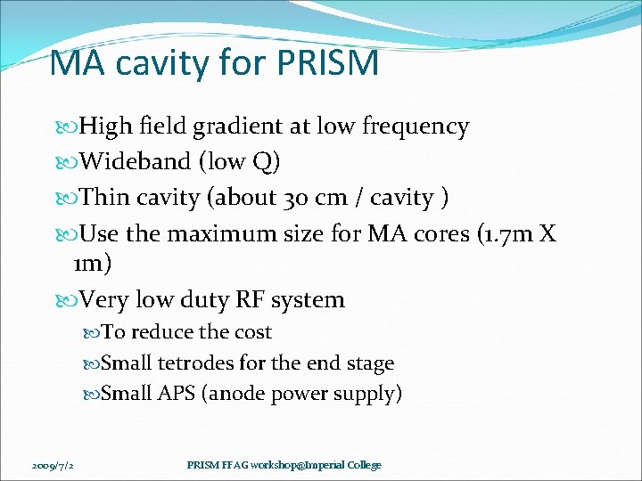 MA cavity for PRISM High field gradient at low frequency Wideband (low Q) Thin