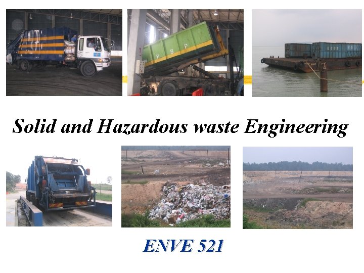 Solid and Hazardous waste Engineering ENVE 521 