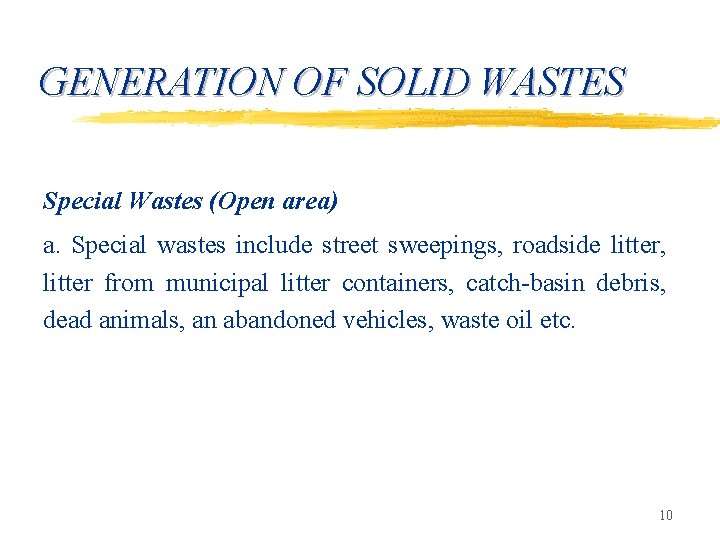 GENERATION OF SOLID WASTES Special Wastes (Open area) a. Special wastes include street sweepings,