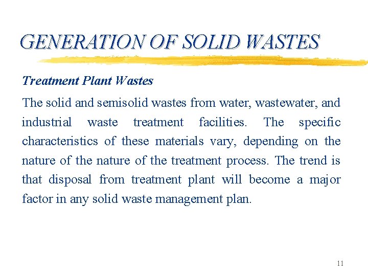 GENERATION OF SOLID WASTES Treatment Plant Wastes The solid and semisolid wastes from water,