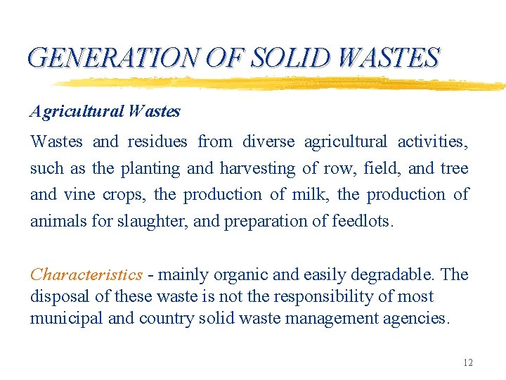 GENERATION OF SOLID WASTES Agricultural Wastes and residues from diverse agricultural activities, such as