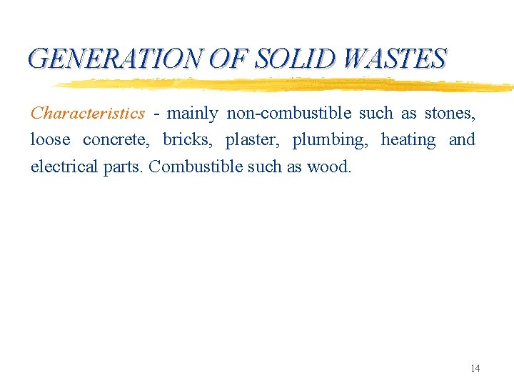 GENERATION OF SOLID WASTES Characteristics - mainly non-combustible such as stones, loose concrete, bricks,