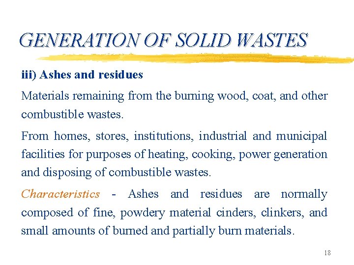 GENERATION OF SOLID WASTES iii) Ashes and residues Materials remaining from the burning wood,