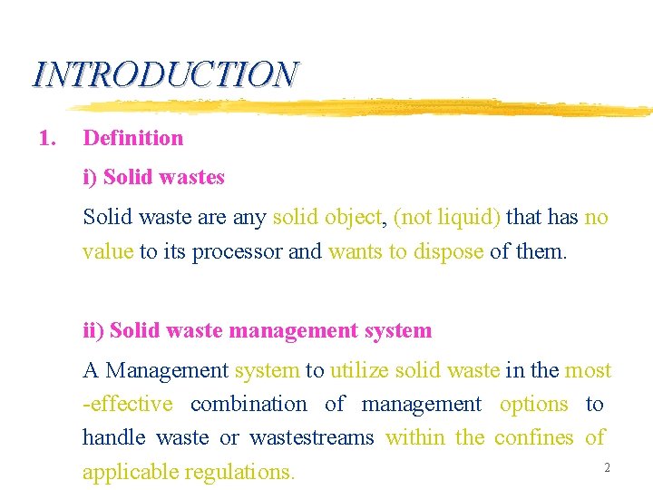 INTRODUCTION 1. Definition i) Solid wastes Solid waste are any solid object, (not liquid)