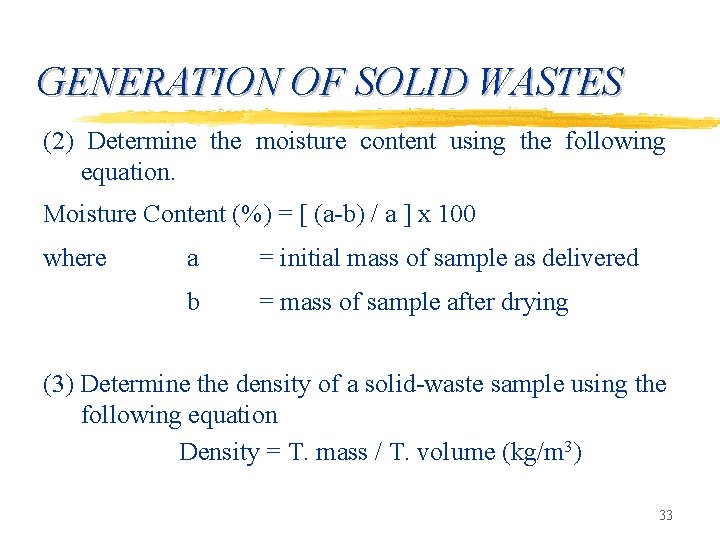 GENERATION OF SOLID WASTES (2) Determine the moisture content using the following equation. Moisture