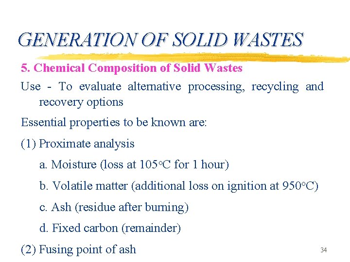 GENERATION OF SOLID WASTES 5. Chemical Composition of Solid Wastes Use - To evaluate