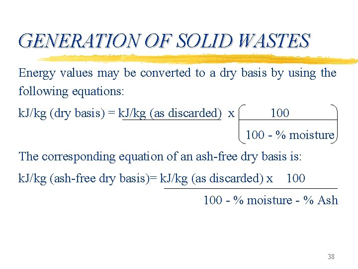 GENERATION OF SOLID WASTES Energy values may be converted to a dry basis by