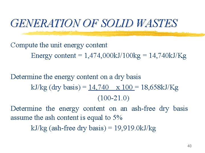 GENERATION OF SOLID WASTES Compute the unit energy content Energy content = 1, 474,