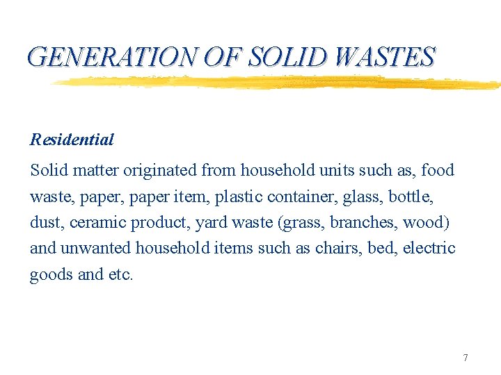 GENERATION OF SOLID WASTES Residential Solid matter originated from household units such as, food