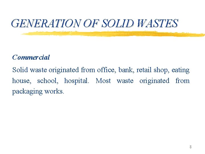 GENERATION OF SOLID WASTES Commercial Solid waste originated from office, bank, retail shop, eating