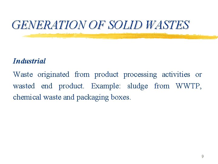 GENERATION OF SOLID WASTES Industrial Waste originated from product processing activities or wasted end