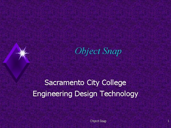 Object Snap Sacramento City College Engineering Design Technology Object Snap 1 