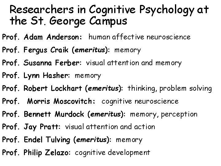 Researchers in Cognitive Psychology at the St. George Campus Prof. Adam Anderson: human affective