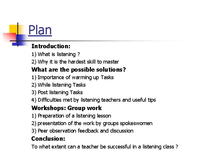 Plan Introduction: 1) What is listening ? 2) Why it is the hardest skill