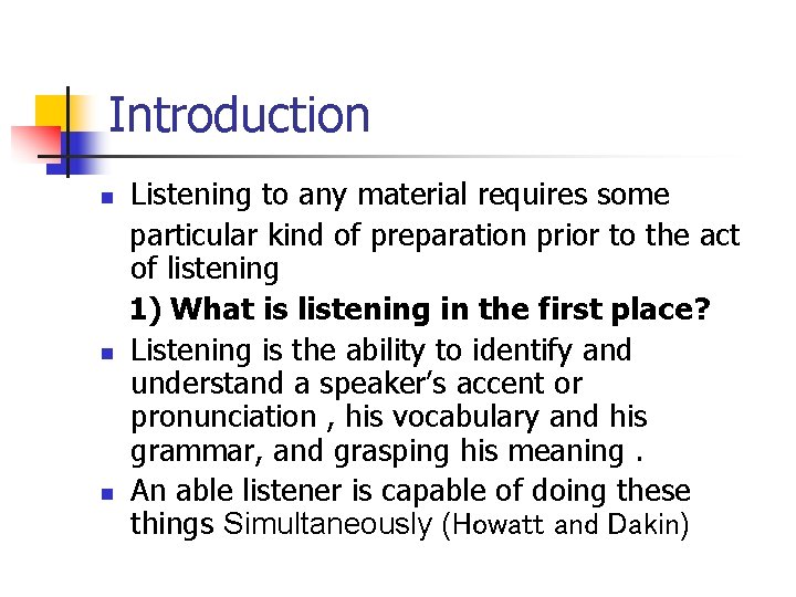 Introduction n Listening to any material requires some particular kind of preparation prior to