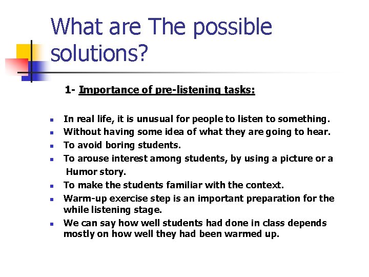 What are The possible solutions? 1 - Importance of pre-listening tasks: n n n