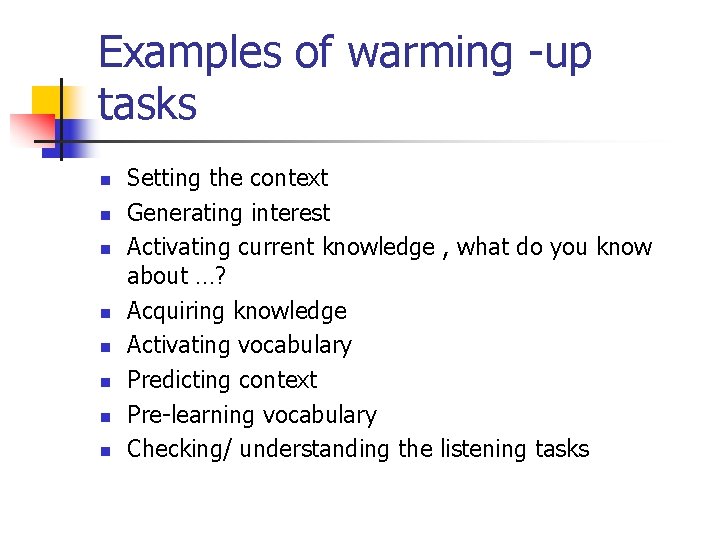 Examples of warming -up tasks n n n n Setting the context Generating interest