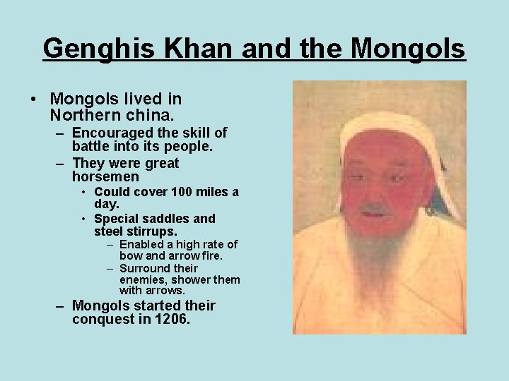 Genghis Khan and the Mongols • Mongols lived in Northern china. – Encouraged the