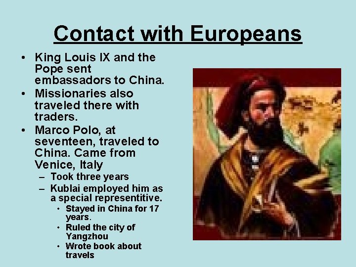 Contact with Europeans • King Louis IX and the Pope sent embassadors to China.