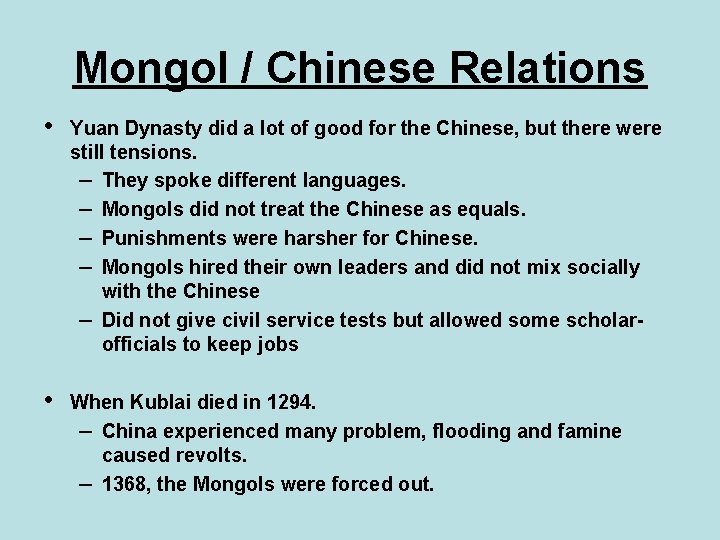 Mongol / Chinese Relations • Yuan Dynasty did a lot of good for the