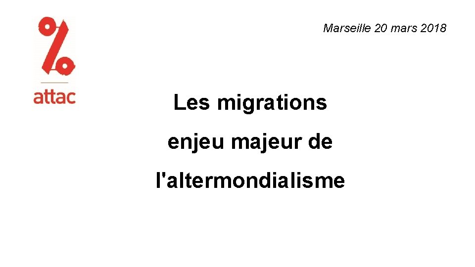 Marseille 20 mars 2018 Les migrations enjeu majeur de l'altermondialisme 