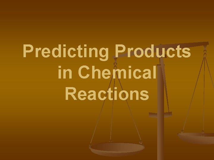 Predicting Products in Chemical Reactions 