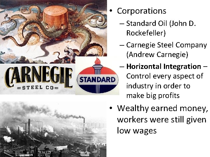  • Corporations – Standard Oil (John D. Rockefeller) – Carnegie Steel Company (Andrew