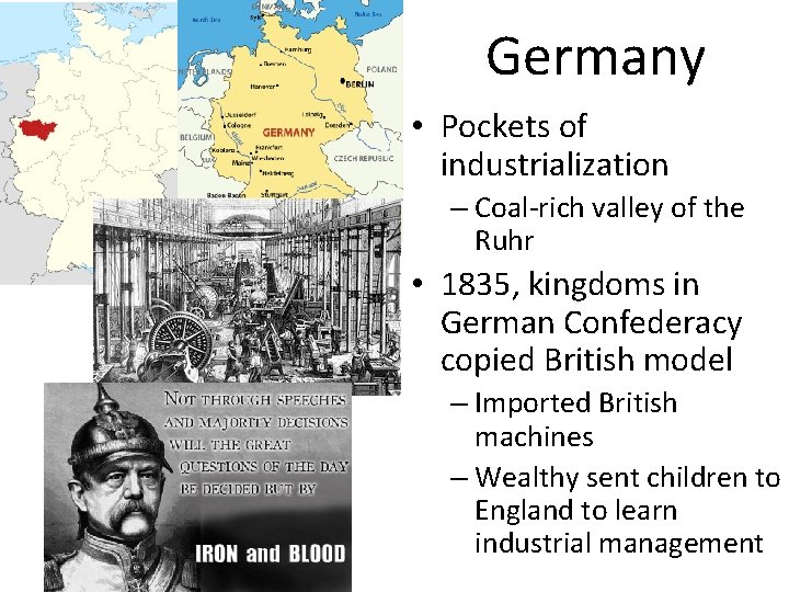 Germany • Pockets of industrialization – Coal-rich valley of the Ruhr • 1835, kingdoms