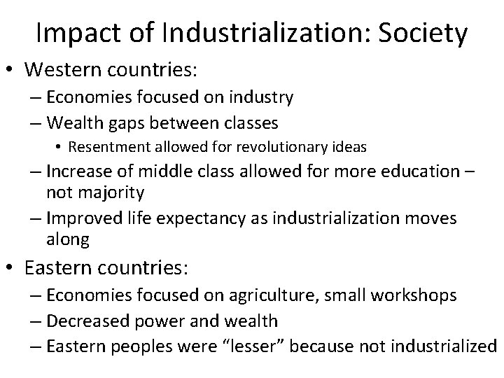 Impact of Industrialization: Society • Western countries: – Economies focused on industry – Wealth