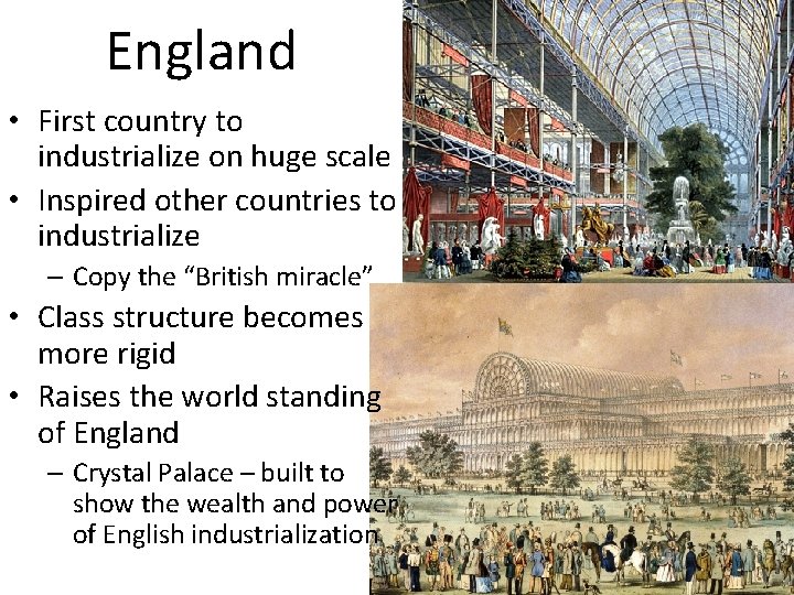 England • First country to industrialize on huge scale • Inspired other countries to