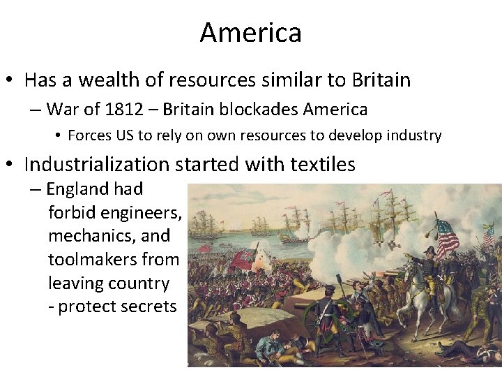 America • Has a wealth of resources similar to Britain – War of 1812