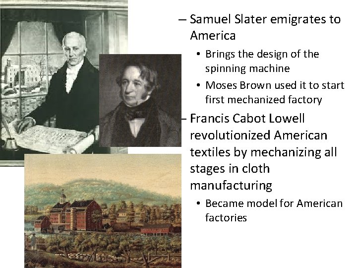 – Samuel Slater emigrates to America • Brings the design of the spinning machine