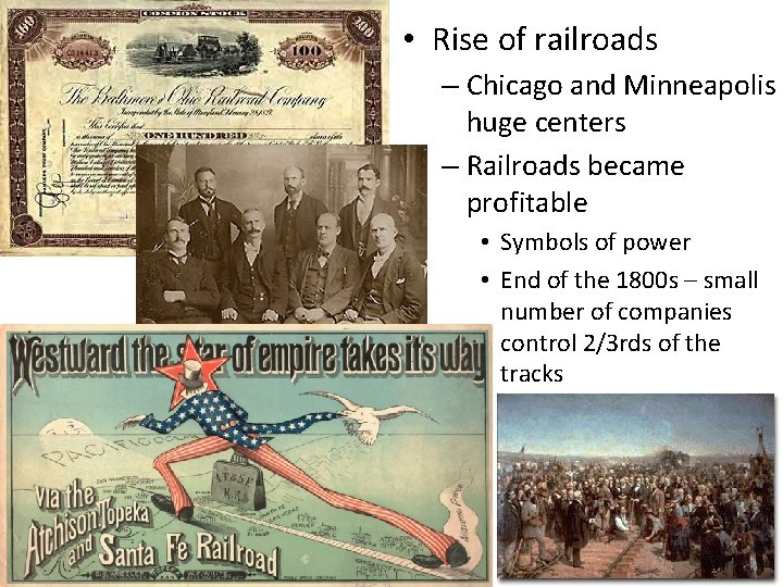 • Rise of railroads – Chicago and Minneapolis huge centers – Railroads became