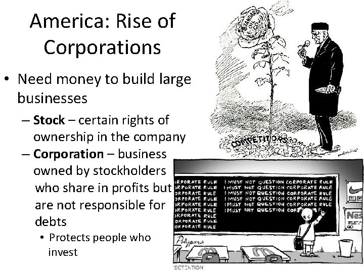 America: Rise of Corporations • Need money to build large businesses – Stock –