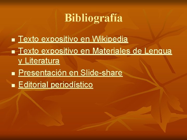 Bibliografía n n Texto expositivo en Wikipedia Texto expositivo en Materiales de Lengua y