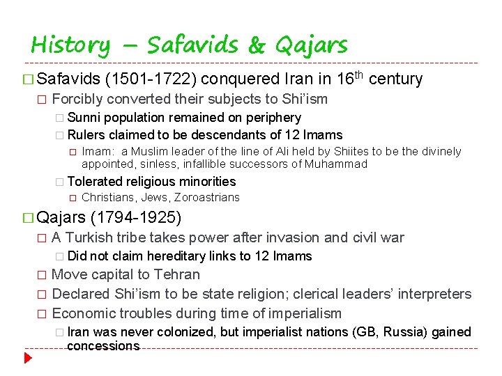 History – Safavids & Qajars � Safavids � (1501 -1722) conquered Iran in 16