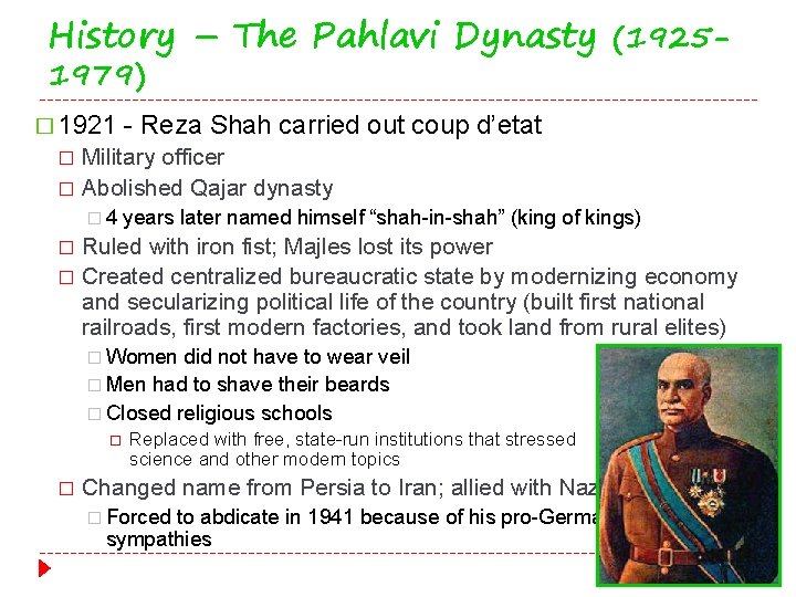 History – The Pahlavi Dynasty (19251979) � 1921 - Reza Shah carried out coup