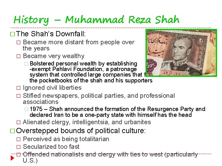 History – Muhammad Reza Shah � The Shah’s Downfall: Became more distant from people