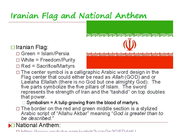 Iranian Flag and National Anthem � Iranian Flag: Green = Islam/Persia � White =