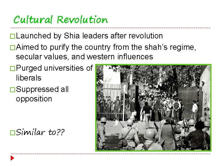 Cultural Revolution � Launched by Shia leaders after revolution � Aimed to purify the