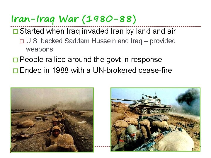 Iran-Iraq War (1980 -88) � Started � when Iraq invaded Iran by land air